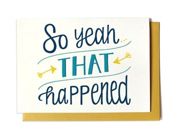 Funny Apology Card - Funny Sorry Card - So Yeah... That Happened - Sorry Card - Apology Card