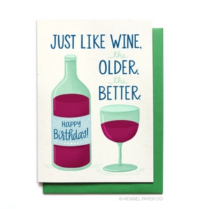 Funny Wine Birthday Card: Older The Better, Recycled Cardstock