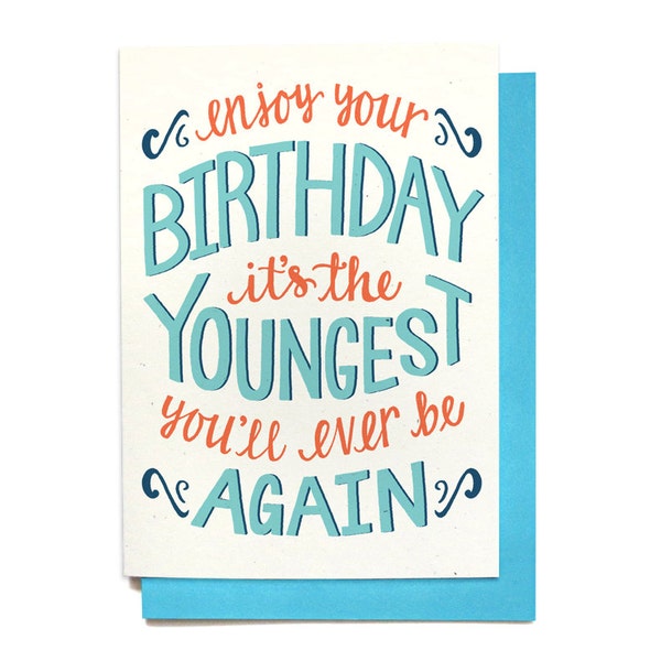 Funny Birthday Card - Happy Birthday Card - Enjoy Your Birthday Its The Youngest Youll Ever Be Again