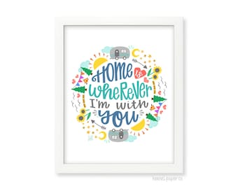 Home is Wherever I'm With You Print - Colorful Wall Art (8x10)