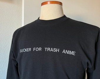 Sucker For Trash Anime Sweatshirt Long Sleeve Sweater READY TO SHIP
