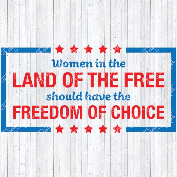 Pro-Choice SVG, Freedom of Choice SVG, Pro Choice Stickers, Land of the Free, Print & Cut Stickers, Reproductive Choice, My Body My Choice