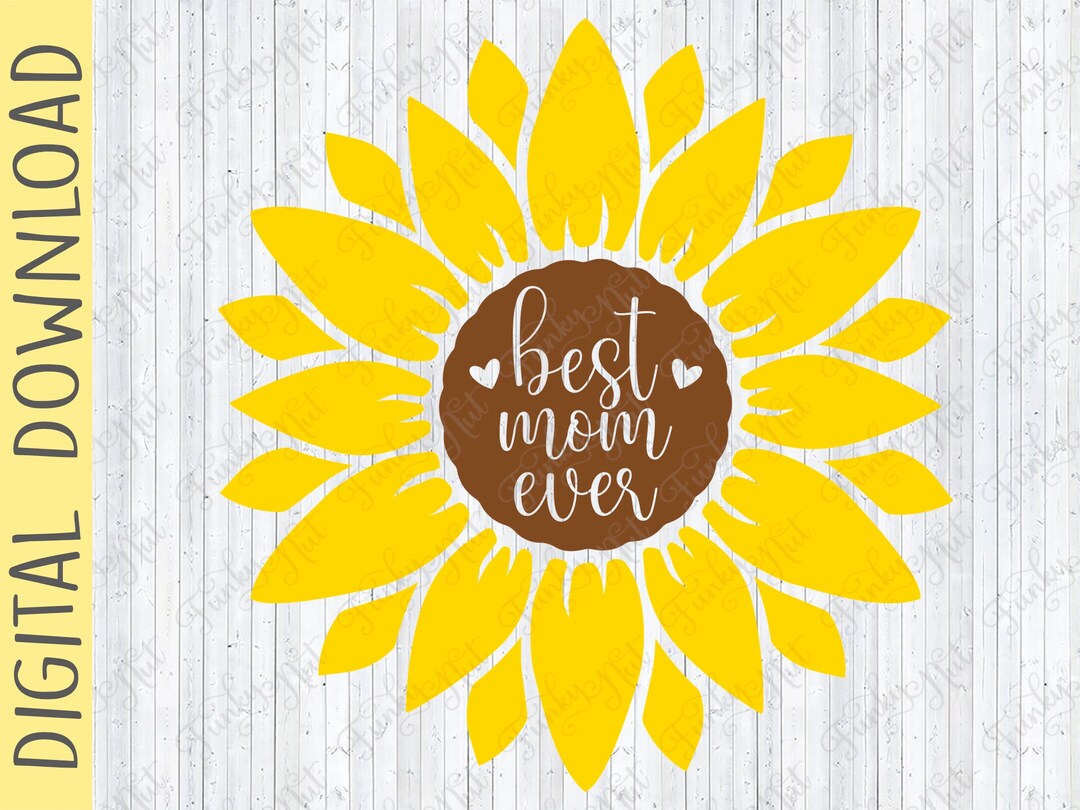Best Mom Ever Sunflower SVG Mother's Day Gift Sunflower Etsy