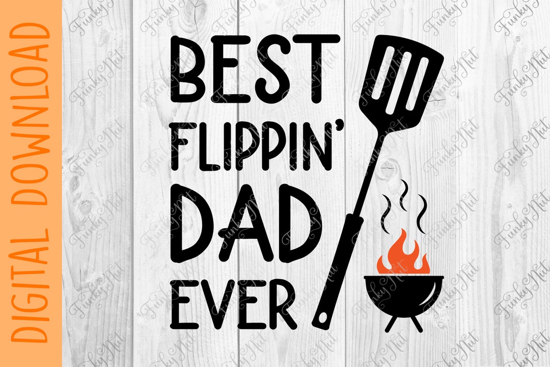 Best Flipping Dad Ever, SVG, PNG, Cricut Father’s Day Design, Father's ...