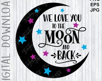 Love You to the Moon and Back SVG File Instant Download - Etsy