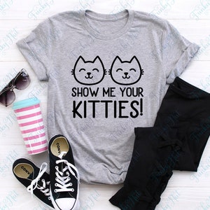 Show Me Your Kitties SVG, PNG, EPS, Instant Download, Funny Cat svg, Cat Lovers, Cat Decal, T-Shirt svg
