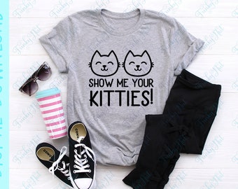 Show Me Your Kitties SVG, PNG, EPS, Instant Download, Funny Cat svg, Cat Lovers, Cat Decal, T-Shirt svg