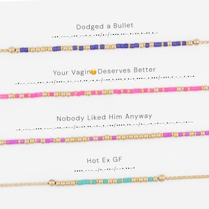 May include: Four beaded bracelets with gold-tone spacers and colored beads representing Morse code. The text reads: Dodged a Bullet, Your Vagin[emoji] Deserves Better, Nobody Liked Him Anyway, and Hot Ex GF, each accompanied by its Morse code sequence.