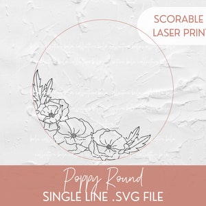 SCORING Poppy Round for Glowforge Laser Cutting, SVG File Single Line Score File, Botanical Clip Art Floral Wooden Gift Nursery Foil Quill