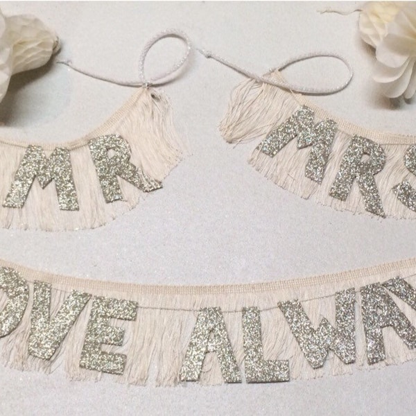 Various Colors Mr. and Mrs. / Mr. and Mr. / Mrs. and Mrs. + Love Always Glittering Fringe Banner set| chair back sign, custom wedding banner