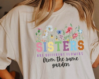 Matching Sisters Tshirts, Wildflower Shirt, Comfort Color Tees, Sisters Shirts, Gift for Sister Birthday, Best Sister Shirt, Sibling Tees