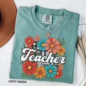 Comfort Colors Teacher Shirts, Floral Teacher T-Shirt, Back to School Teacher TShirts, First Day of School Tees, Teacher Appreciation Gift