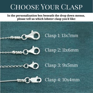 May include: Image showing four silver lobster clasps with different chain styles. The text "CHOOSE YOUR CLASP" is at the top. Each clasp is labeled with its size: Clasp 1: 13x7mm, Clasp 2: 11x6mm, Clasp 3: 9x5mm, and Clasp 4: 10x4mm.