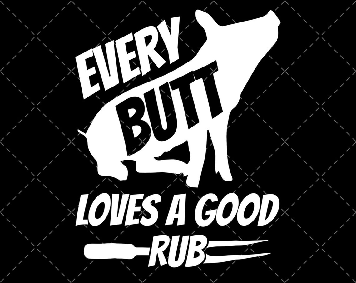Every Butt Loves A Good Rub Funny Pig Pork BBQ png png files | Etsy