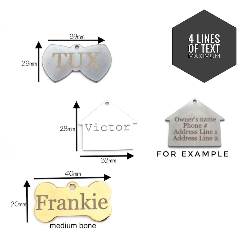May include: A collection of pet ID tags in various shapes, including a bow tie, a house, and a bone. The bow tie tag is 39mm wide and 23mm tall, with the name "TUX". The bone tag is 40mm wide and 20mm tall, with the name "Frankie".