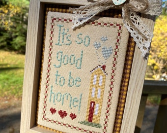 It's So Good To Be Home Cross Stitch pattern