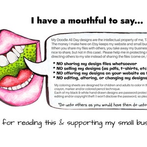 May include: A pink and green cartoon mouth with teeth, saying "I have a mouthful to say..."  The text bubble contains a message about the intellectual property of the artist's designs and requests that people do not share, sell, or alter the designs. The text ends with the quote "Do unto others as you would have them do unto you."
