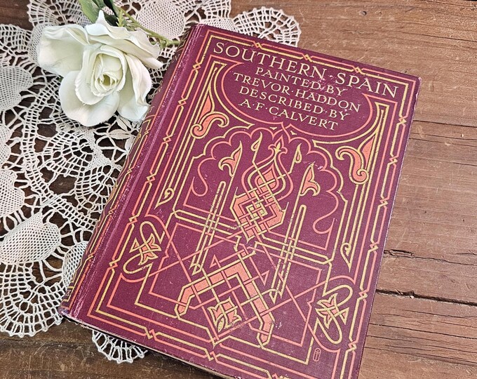 Rare First Edition 1908 Southern Spain Painted by Trevor Haddon, described by A. F. Calvert