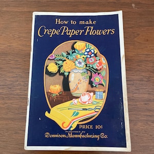 Vintage Flower Craft Booklet, 1920&#39;s Dennison How To Make Crepe Paper Flowers, Vintage Craft Booklet