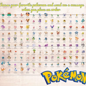 May include: A chart of all 151 original Pokémon characters. Each Pokémon is numbered and illustrated in a cartoon style. The chart is on a light wood background. The text "Choose your favourite Pokémon and send me a message when you place an order" is at the top of the chart. The text "Pokémon" is at the bottom of the chart.