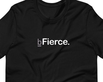 b Fierce. Women Empowerment Quote Short-Sleeve Unisex T-Shirt