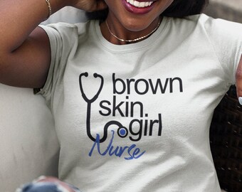 Brown Skin and a Nurse Black Nurse Women's T-shirt