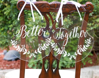 Better Together Chair Signs Acrylic Wedding Sign Laurel Wreath Wedding Decor Custom Bride And Groom Photo Prop Sweetheart Table Boho Wedding