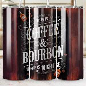 Funny Bourbon Tumbler Wrap, Might be Coffee Might be Bourbon 20oz Skinny Tumbler Sublimation Design, Funny Whiskey Tumbler Digital Download