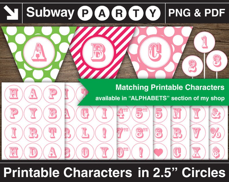 May include: Printable alphabet letters in pink on white circles, 2.5 inches in diameter. The letters are in a vintage style font. The letters are also shown on three different banner designs with polka dots, stripes, and solid colors. The banners say "Subway Party".