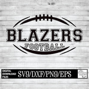 Blazers Football - Digital Art File - SVG and DXF File for Cricut & Silhouette - Blazer Football Logo Mascot Team Digital Download