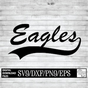 May include: Black and white digital download of a cursive wordmark that says "Eagles" with a black curved line underneath. The text "SVG/DXF/PNG/EPS" is in the lower left corner of the image.