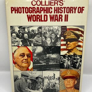 May include: A hardcover book titled Collier's Photographic History of World War II. The off-white cover features a collage of black and white historical photographs, including portraits of military leaders, soldiers, and scenes of wartime conflict.