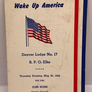 May include: A vintage off-white paper program titled Wake Up America featuring a graphic of the American flag. Text includes Denver Lodge No. 17, B. P. O. Elks, Thursday Evening, May 25, 1950, 8:00 P.M., ELKS HOME, and Denver, Colorado, with red and blue side borders.