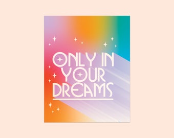 Only In Your Dreams - Rainbow Typographic Mini Print