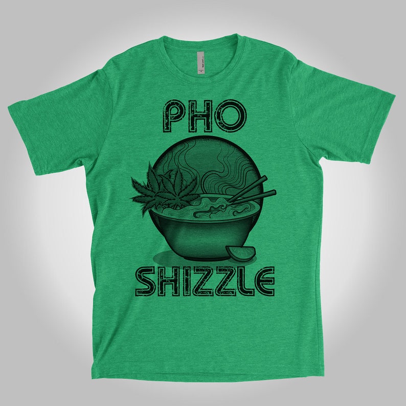 Green Shirt Pho Shizzle