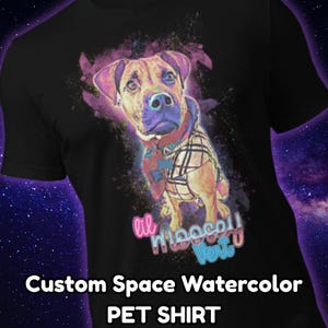 Custom Space Watercolor - PET PORTRAIT SHIRT  | Customized Cat or Dog Photo & Text Personalized Cat Shirt - Pet T-shirt |  custom cat shirts