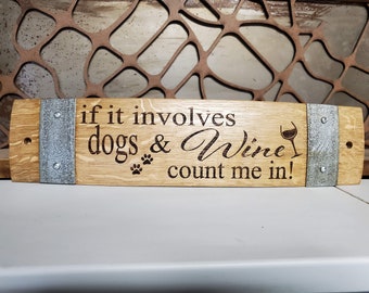 Dogs & Wine, Count me in - Engraved Wine Barrel Stave Sign/Free Shipping/Wine Sayings/Gifts/Home Decor