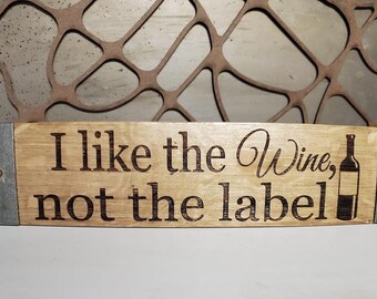 I like the Wine not the label - Engraved Wine Barrel Stave Sign/Free Shipping/Wine Sayings/Gifts/Home Decor