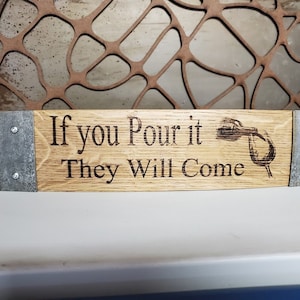 If you Pour it They Will Come - Wine Barrel Stave Signs/Sayings/Personalized/Laser Engraved/Gift Ideas/Wine Sayings/Free Shipping