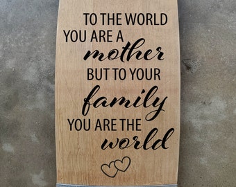 Mothers are the World / Wine Barrel Triple Stave Sign / Free Shipping