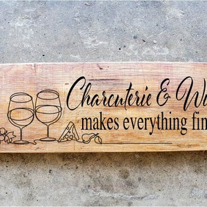 Charcuterie & Wine Makes Everything Fine - Barrel Stave Signs/Sayings/Laser Engraved/Gift Ideas/Wine Sayings/Free Shipping