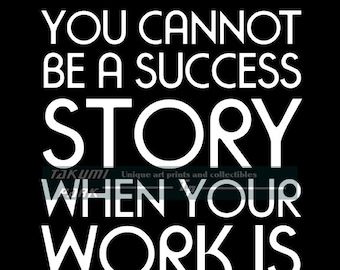 You cannot be a success story when your work is fiction, Motivational quote art print, Inspirational art print, Success quote photo print