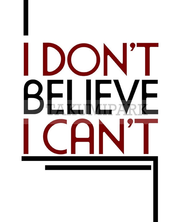 I Don't Believe I Can't, Motivational Typographic Print, Inspirational Wall  Decor, Inspiring Quote Art, Minimalist Word Art, Motivated Art