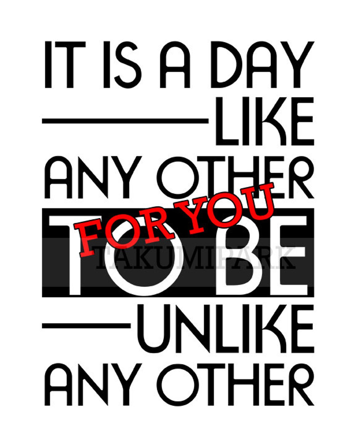 It is A Day Like Any Other for You to Be Unlike Any Other - Etsy