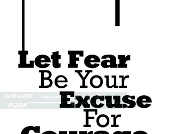 Laisser la peur être votre Excuse pour Courage, citation Art Print, Art mural noir et blanc, décoration murale motivationnelle, source d'inspiration Art, décor moderne