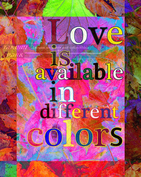 Items similar to Love Is Available In Different Colors, Quote Art Print