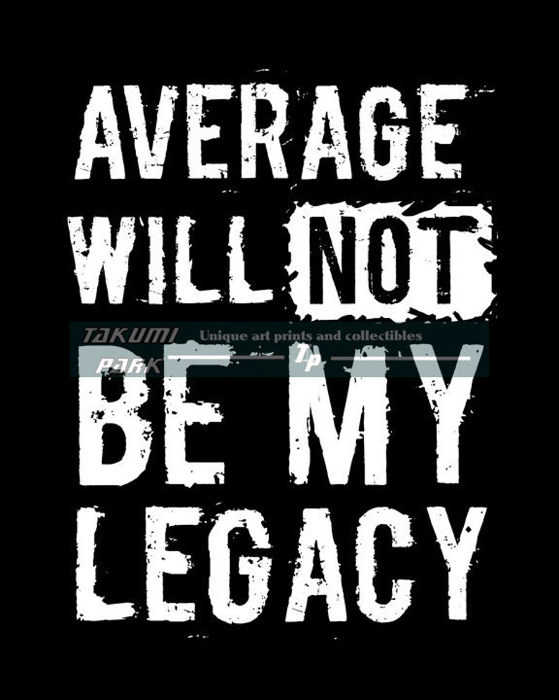 Average Will Not Be My Legacy Inspirational Quote Art Print - Etsy