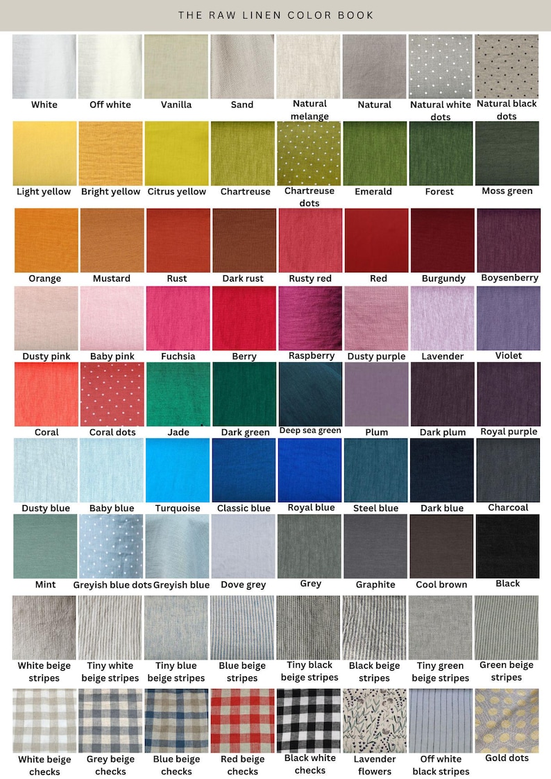 May include: A color chart of linen fabric swatches with different colors and patterns. The chart includes colors like white, off white, vanilla, sand, natural melange, natural dots, natural white dots, natural black dots, light yellow, bright yellow, citrus yellow, chartreuse, chartreuse dots, emerald, forest, moss green, orange, mustard, rust, dark rust, rusty red, red, burgundy, boysenberry, dusty pink, baby pink, fuchsia, berry, raspberry, dusty purple, lavender, violet, coral, coral dots, jade, dark green, deep sea green, plum, dark plum, royal purple, dusty blue, baby blue, turquoise, classic blue, royal blue, steel blue, dark blue, charcoal, mint, greyish blue dots, greyish blue, dove grey, grey, graphite, cool brown, black, white beige stripes, tiny white beige stripes, tiny blue beige stripes, blue beige stripes, tiny black beige stripes, black beige stripes, tiny green beige stripes, green beige stripes, white beige checks, grey beige checks, blue beige checks, red beige checks, black white checks, lavender flowers, off white black stripes, gold dots.