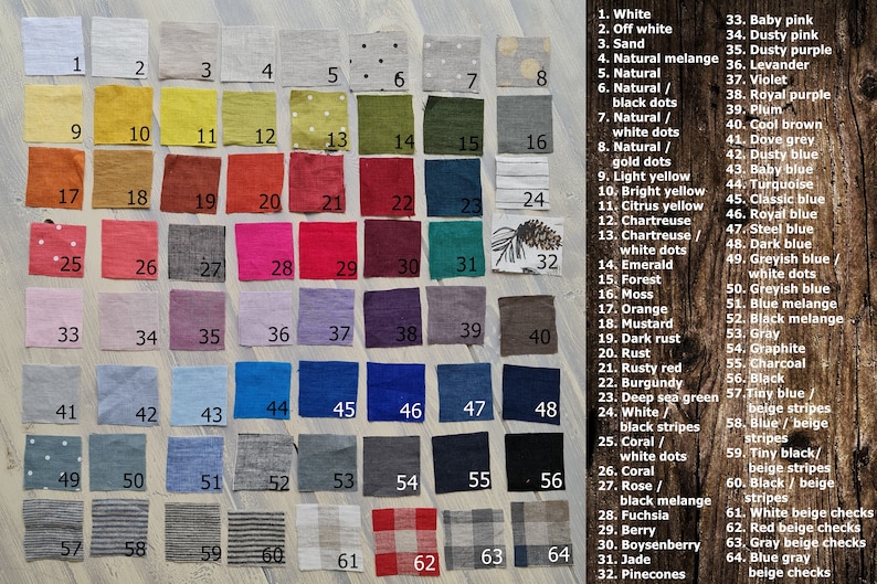 May include: A chart of 64 fabric swatches in various colors and patterns. The swatches are numbered 1 through 64. Each swatch is labeled with a color name, such as "White", "Off White", "Sand", "Natural Melange", "Natural", "Natural/Black Dots", "Natural/White Dots", "Natural/Gold Dots", "Light Yellow", "Bright Yellow", "Citrus Yellow", "Chartreuse", "Chartreuse/White Dots", "Emerald", "Forest", "Moss", "Orange", "Mustard", "Dark Rust", "Rust", "Rusty Red", "Burgundy", "Deep Sea Green", "White/Black Stripes", "Coral/White Dots", "Coral", "Rose/Black Melange", "Fuchsia", "Berry", "Boysenberry", "Jade", "Pinecones", "Baby Pink", "Dusty Pink", "Dusty Purple", "Lavender", "Violet", "Royal Purple", "Plum", "Cool Brown", "Dove Grey", "Dusty Blue", "Baby Blue", "Turquoise", "Classic Blue", "Royal Blue", "Steel Blue", "Dark Blue", "Greyish Blue/White Dots", "Greyish Blue", "Blue Melange", "Black Melange", "Gray", "Graphite", "Charcoal", "Black", "Tiny Blue/Beige Stripes", "Blue/Beige Stripes", "Tiny Black/Beige Stripes", "Black/Beige Stripes", "White Beige Checks", "Red Beige Checks", "Gray Beige Checks", "Blue Gray Beige Checks".