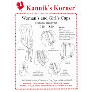 May include: A vintage pattern sheet from Kannik's Korner features illustrations of women's and girl's caps from 1740-1820. The sheet includes various cap styles, such as round eared caps and mob caps, with detailed views and sizing information. The text reads "Everyday Headwear".